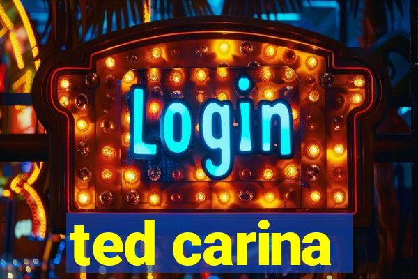ted carina
